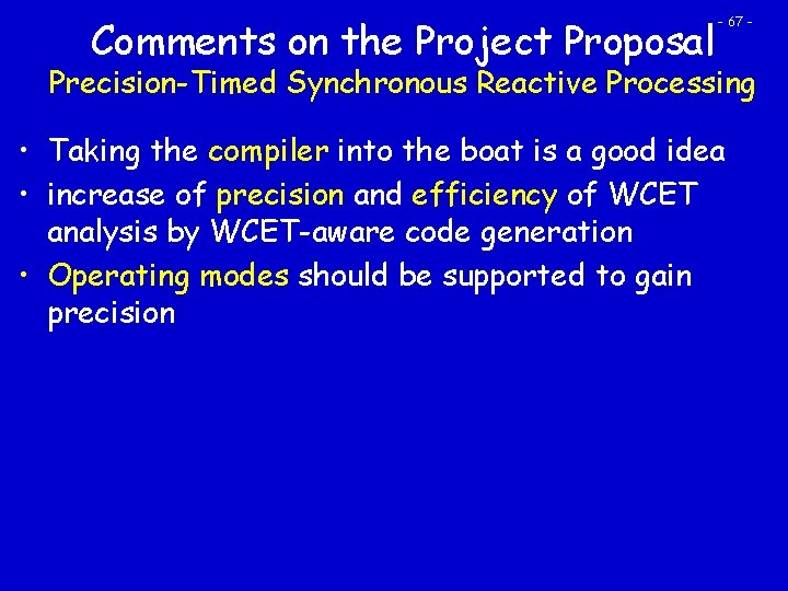 Comments on the Project Proposal - 67 - Precision-Timed Synchronous Reactive Processing • Taking