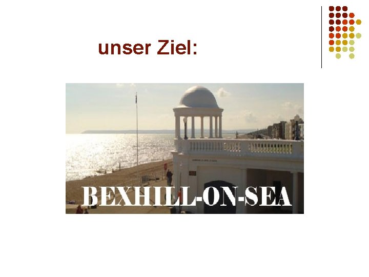 unser Ziel: 