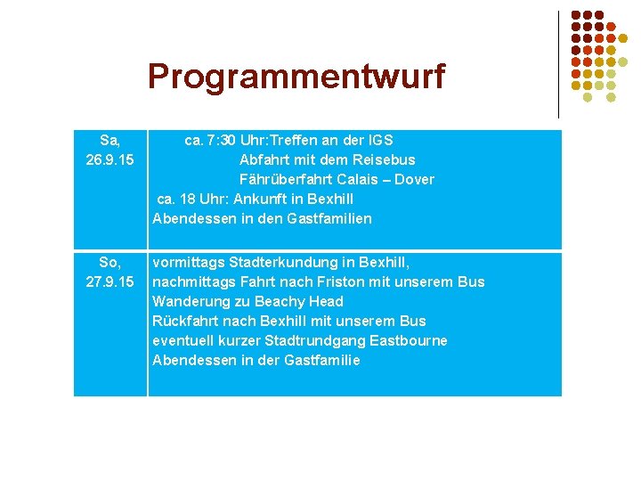 Programmentwurf Sa, 26. 9. 15 ca. 7: 30 Uhr: Treffen an der IGS Abfahrt