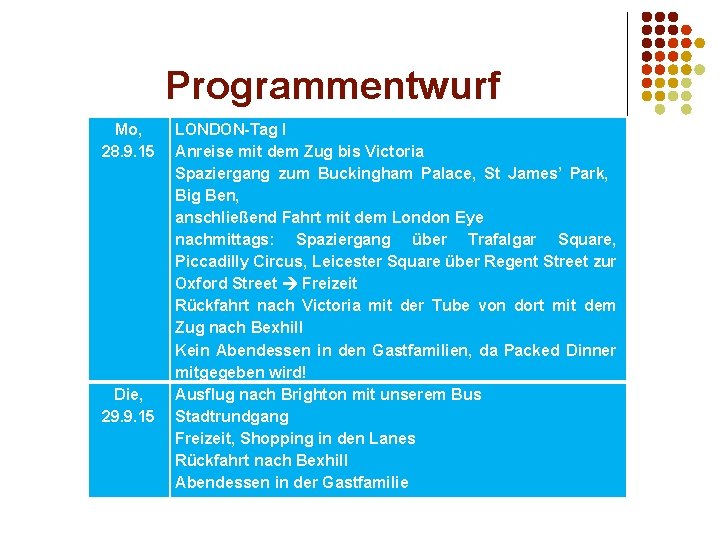 Programmentwurf Mo, 28. 9. 15 Die, 29. 9. 15 LONDON-Tag I Anreise mit dem