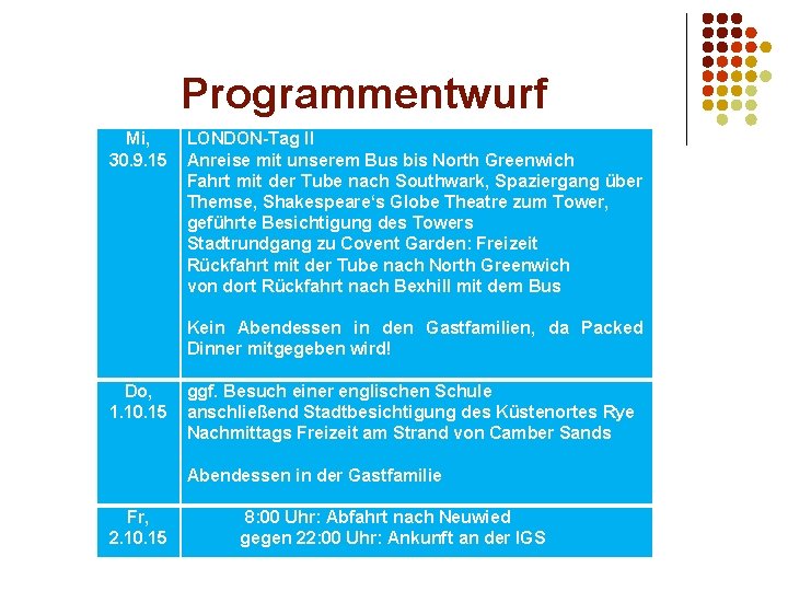 Programmentwurf Mi, 30. 9. 15 LONDON-Tag II Anreise mit unserem Bus bis North Greenwich