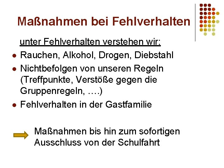 Maßnahmen bei Fehlverhalten unter Fehlverhalten verstehen wir: l Rauchen, Alkohol, Drogen, Diebstahl l Nichtbefolgen