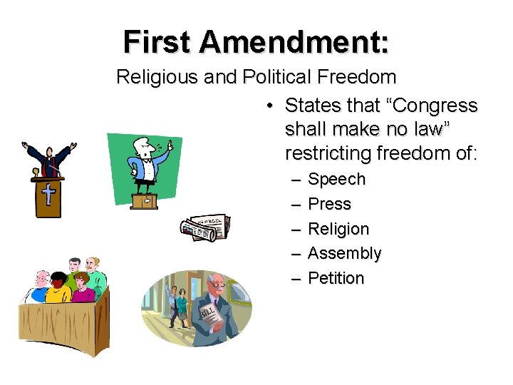 First Amendment: Religious and Political Freedom • States that “Congress shall make no law”
