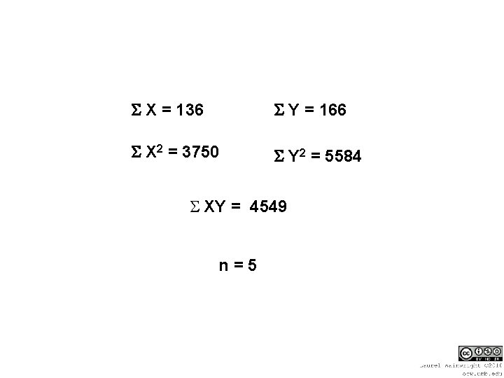  X = 136 Y = 166 X 2 = 3750 Y 2 =