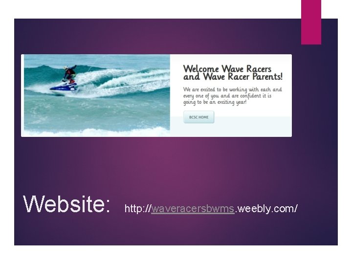 Website: http: //waveracersbwms. weebly. com/ 