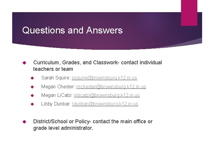 Questions and Answers Curriculum, Grades, and Classwork- contact individual teachers or team Sarah Squire: