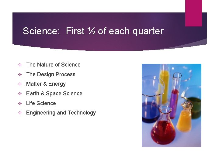 Science: First ½ of each quarter v The Nature of Science v The Design