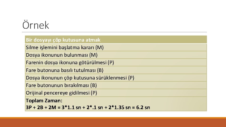 Örnek Bir dosyayı çöp kutusuna atmak Silme işlemini başlatma kararı (M) Dosya ikonunun bulunması