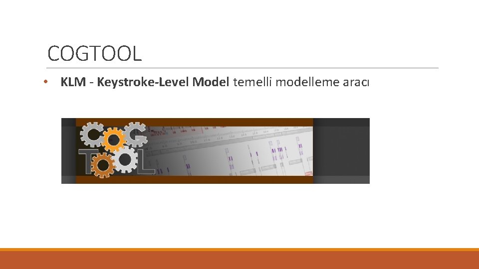 COGTOOL • KLM - Keystroke-Level Model temelli modelleme aracı 