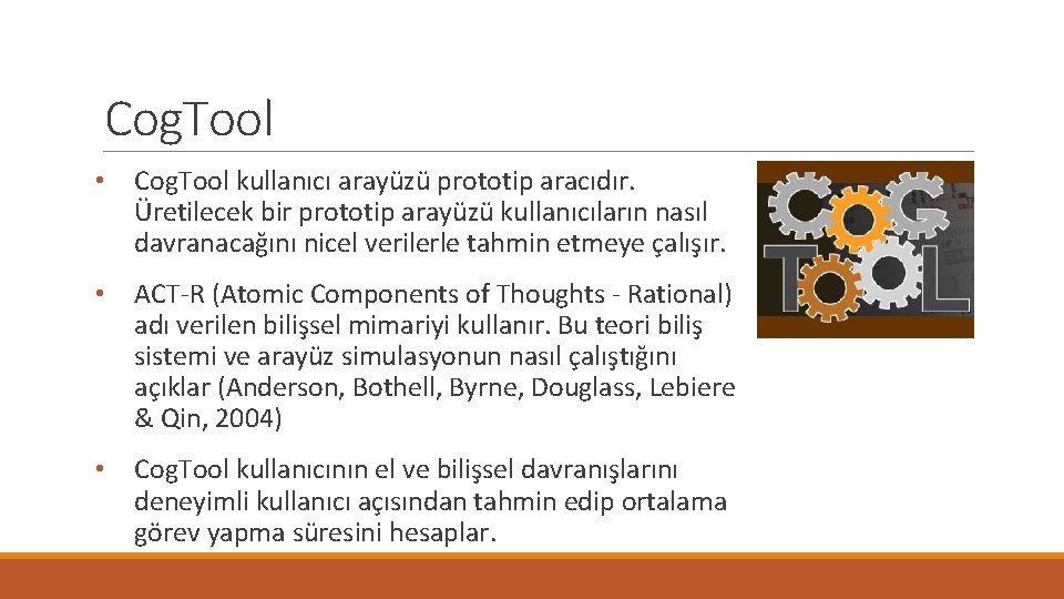 Cog. Tool • Cog. Tool kullanıcı arayüzü prototip aracıdır. Üretilecek bir prototip arayüzü kullanıcıların