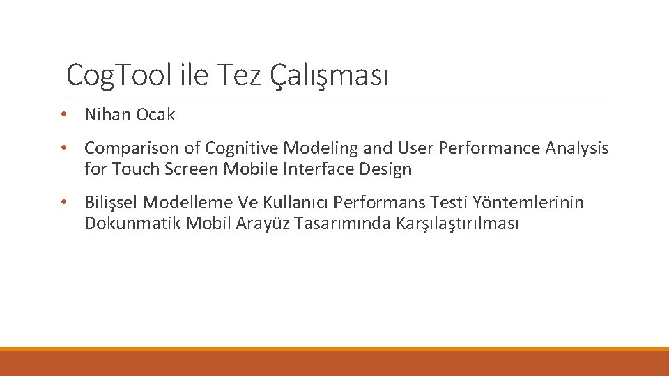 Cog. Tool ile Tez Çalışması • Nihan Ocak • Comparison of Cognitive Modeling and