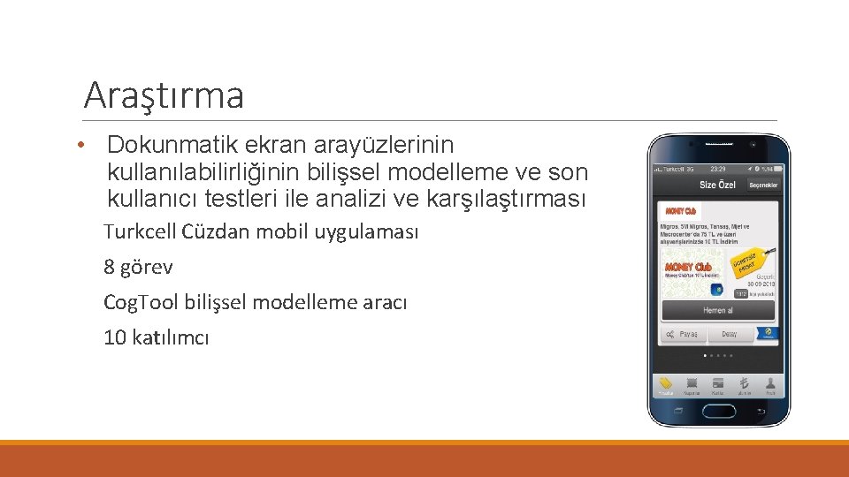 Araştırma • Dokunmatik ekran arayüzlerinin kullanılabilirliğinin bilişsel modelleme ve son kullanıcı testleri ile analizi