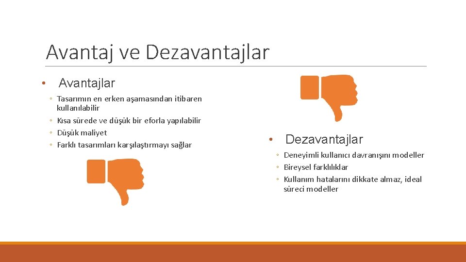 Avantaj ve Dezavantajlar • Avantajlar ◦ Tasarımın en erken aşamasından itibaren kullanılabilir ◦ Kısa