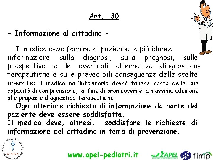 Art. 30 - Informazione al cittadino Il medico deve fornire al paziente la più