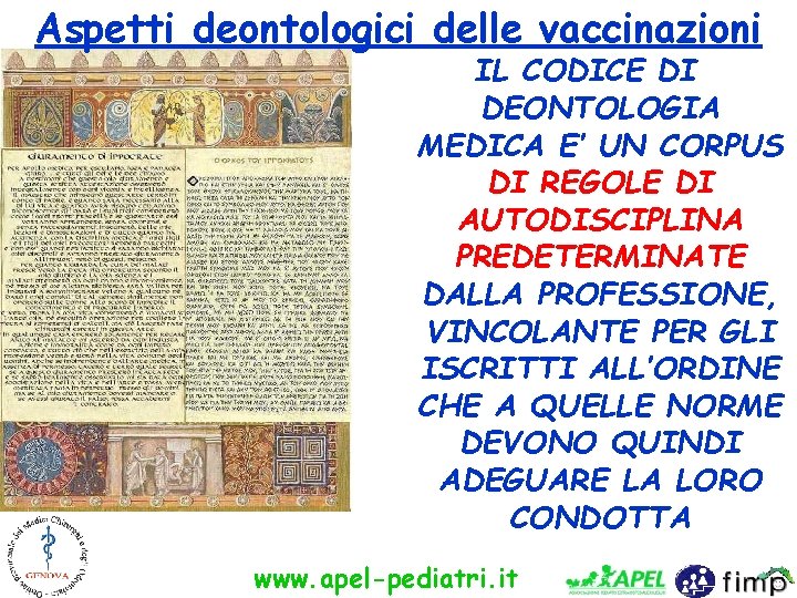 Aspetti deontologici delle vaccinazioni IL CODICE DI DEONTOLOGIA MEDICA E’ UN CORPUS DI REGOLE