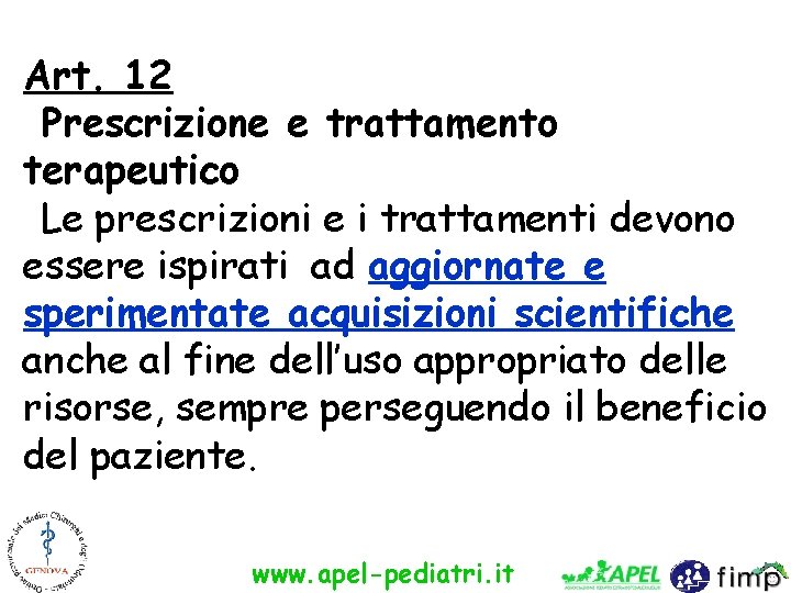 Art. 12 Prescrizione e trattamento terapeutico Le prescrizioni e i trattamenti devono essere ispirati