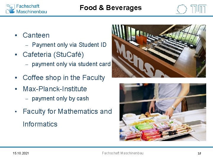 Food & Beverages • Canteen – Payment only via Student ID • Cafeteria (Stu.