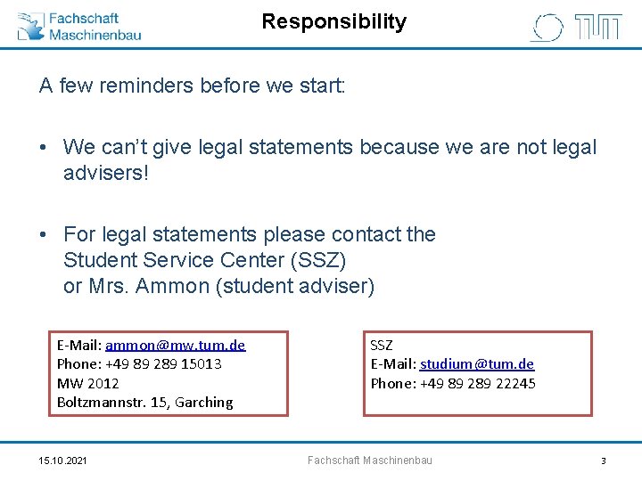 Responsibility A few reminders before we start: • We can’t give legal statements because