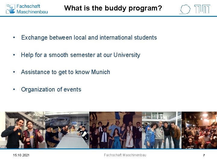 What is the buddy program? • Exchange between local and international students • Help