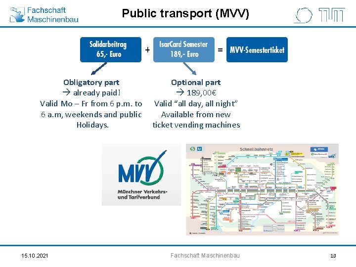 Public transport (MVV) Obligatory part already paid! Valid Mo – Fr from 6 p.