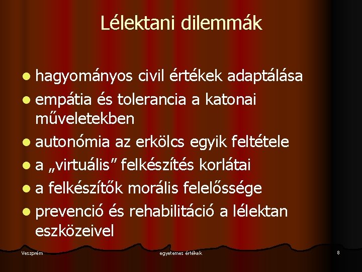 Lélektani dilemmák l hagyományos civil értékek adaptálása l empátia és tolerancia a katonai műveletekben