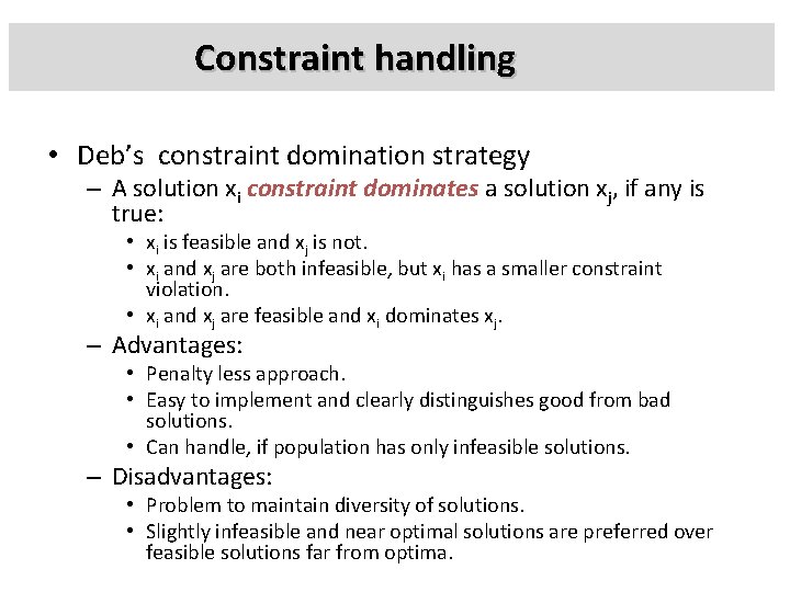 Constraint handling • Deb’s constraint domination strategy – A solution xi constraint dominates a