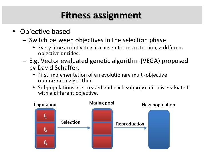Fitness assignment • Objective based – Switch between objectives in the selection phase. •