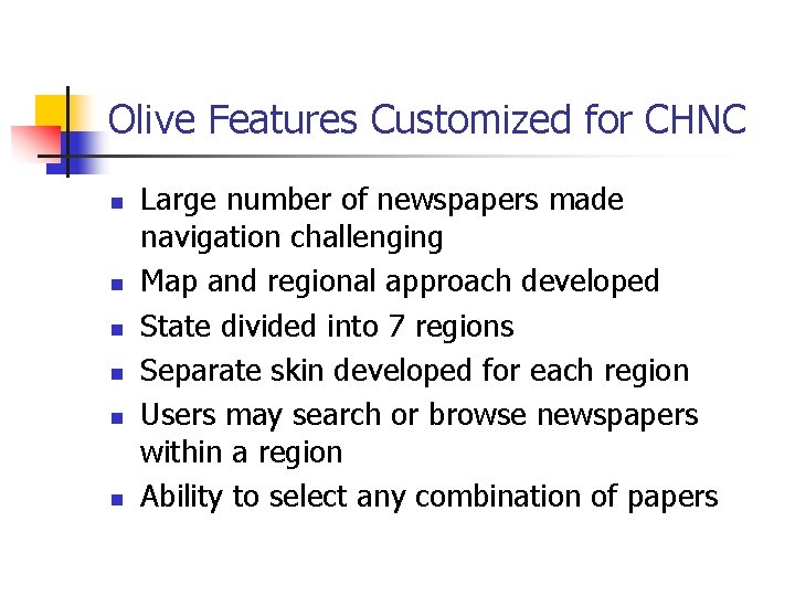 Olive Features Customized for CHNC n n n Large number of newspapers made navigation