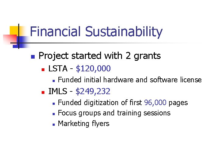 Financial Sustainability n Project started with 2 grants n LSTA - $120, 000 n