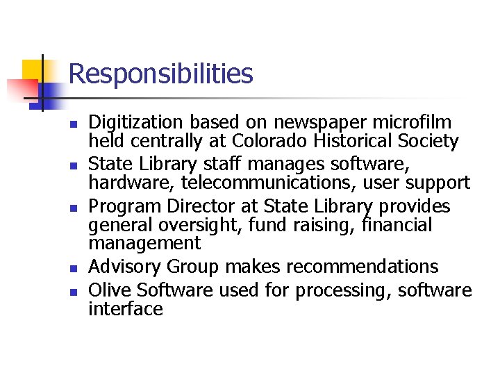 Responsibilities n n n Digitization based on newspaper microfilm held centrally at Colorado Historical