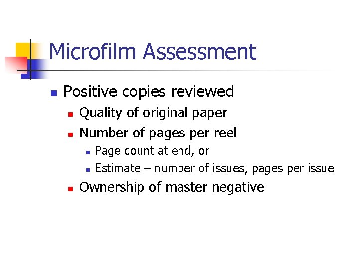 Microfilm Assessment n Positive copies reviewed n n Quality of original paper Number of