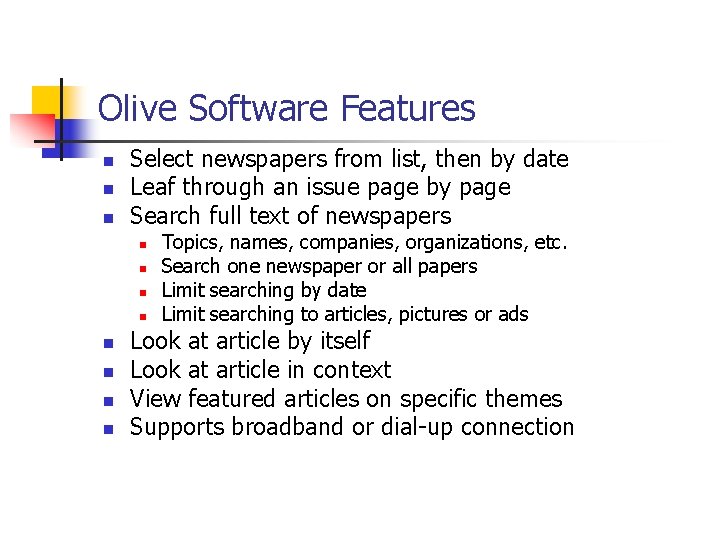 Olive Software Features n n n Select newspapers from list, then by date Leaf