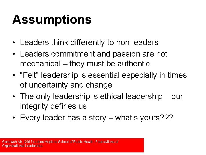 Assumptions • Leaders think differently to non-leaders • Leaders commitment and passion are not