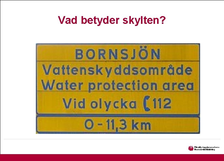 Vad betyder skylten? 