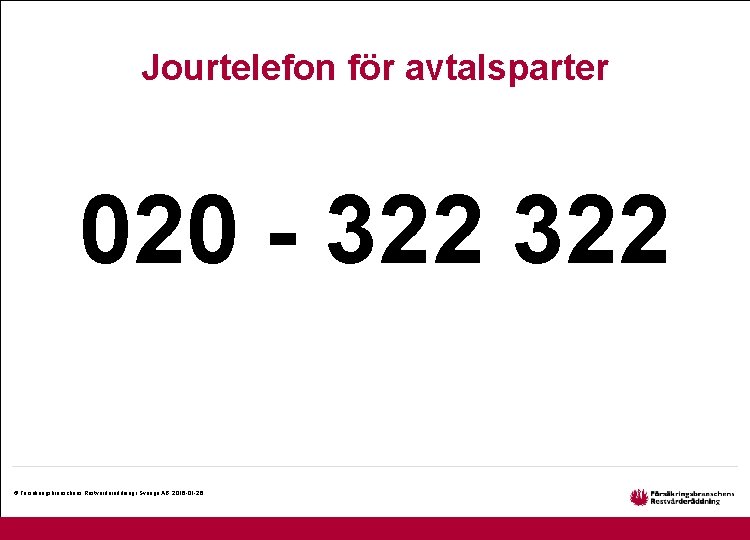 Jourtelefon för avtalsparter 020 - 322 © Försäkringsbranschens Restvärderäddning i Sverige AB, 2016 -01