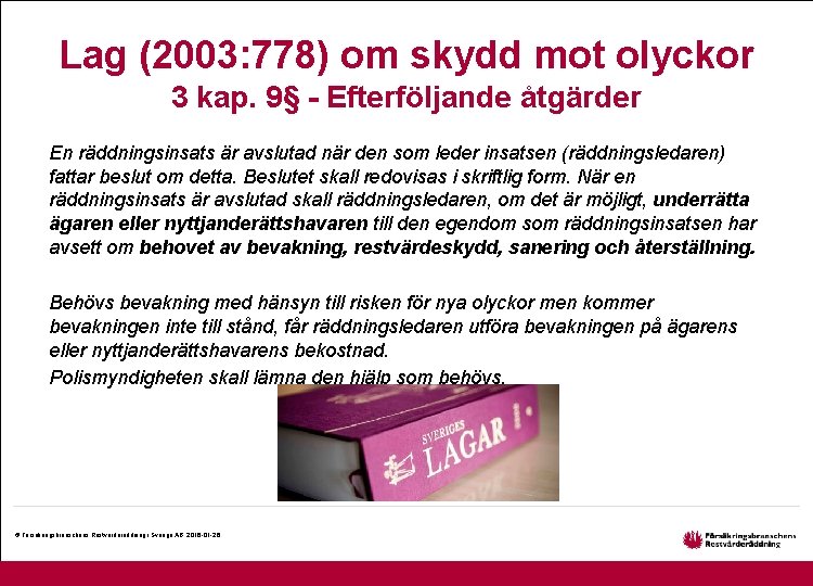 Lag (2003: 778) om skydd mot olyckor 3 kap. 9§ - Efterföljande åtgärder En