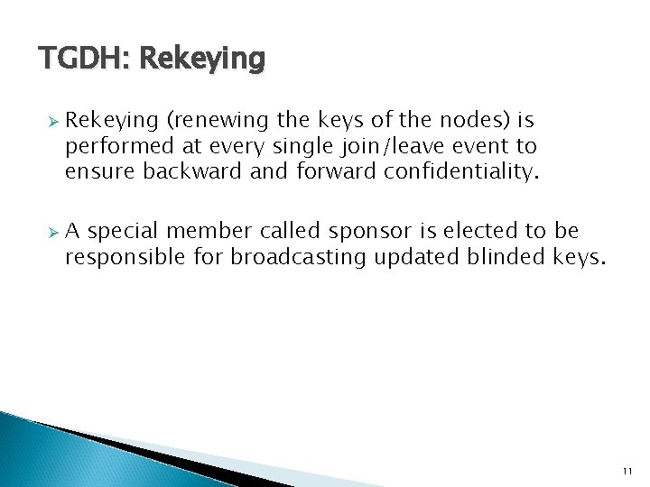 TGDH: Rekeying Ø Ø Rekeying (renewing the keys of the nodes) is performed at