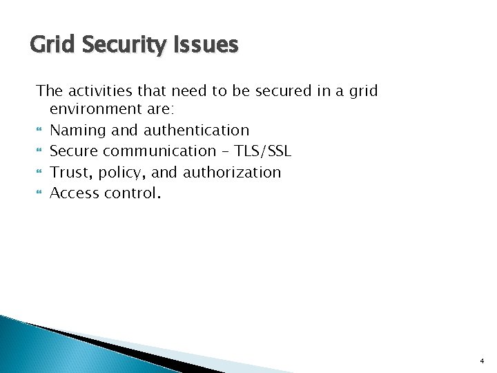 Grid Security Issues The activities that need to be secured in a grid environment