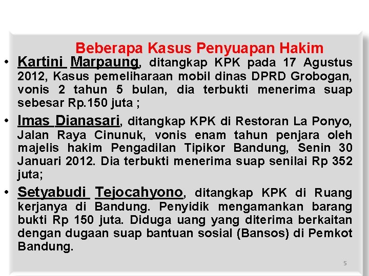 Beberapa Kasus Penyuapan Hakim • Kartini Marpaung, ditangkap KPK pada 17 Agustus 2012, Kasus