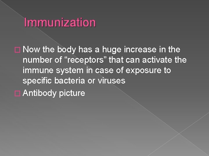 Immunization � Now the body has a huge increase in the number of “receptors”
