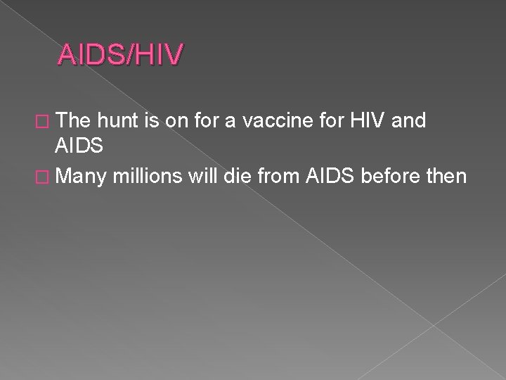 AIDS/HIV � The hunt is on for a vaccine for HIV and AIDS �