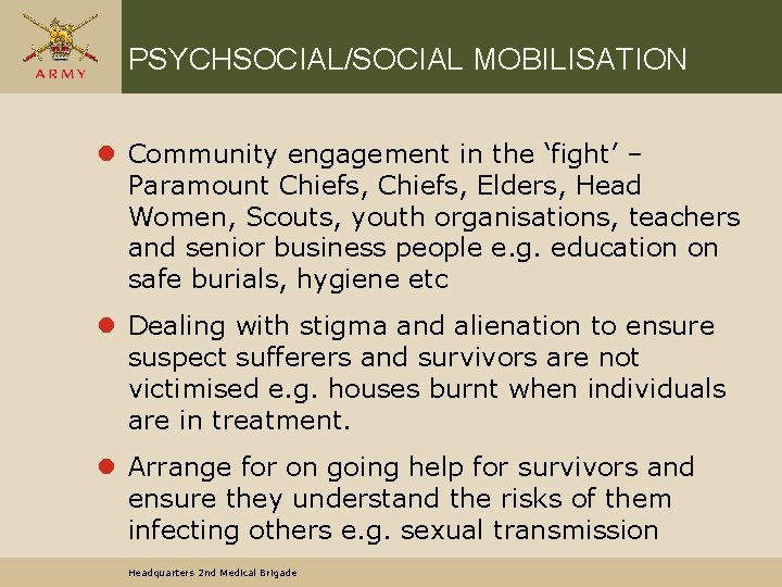 PSYCHSOCIAL/SOCIAL MOBILISATION l Community engagement in the ‘fight’ – Paramount Chiefs, Elders, Head Women,