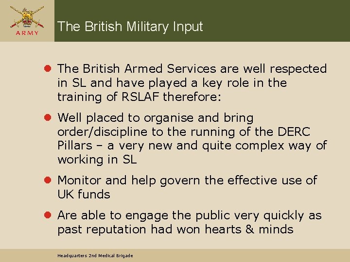 The British Military Input l The British Armed Services are well respected in SL
