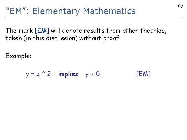 “EM”: Elementary Mathematics The mark [EM] will denote results from other theories, taken (in