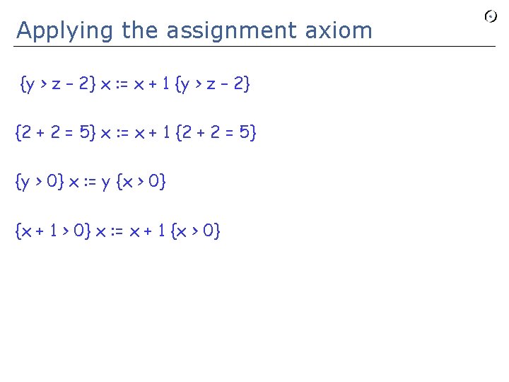 Applying the assignment axiom {y > z – 2} x : = x +