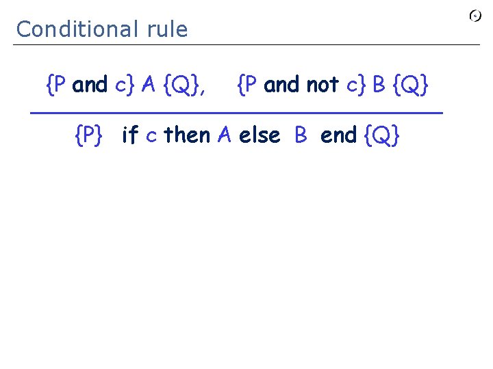 Conditional rule {P and c} A {Q}, {P and not c} B {Q} _______________
