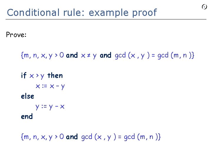 Conditional rule: example proof Prove: {m, n, x, y > 0 and x ≠