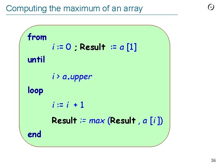 Computing the maximum of an array from i : = 0 ; Result :
