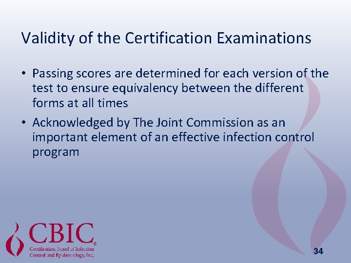 Validity of the Certification Examinations • Passing scores are determined for each version of