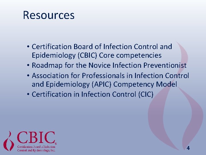 Resources • Certification Board of Infection Control and Epidemiology (CBIC) Core competencies • Roadmap